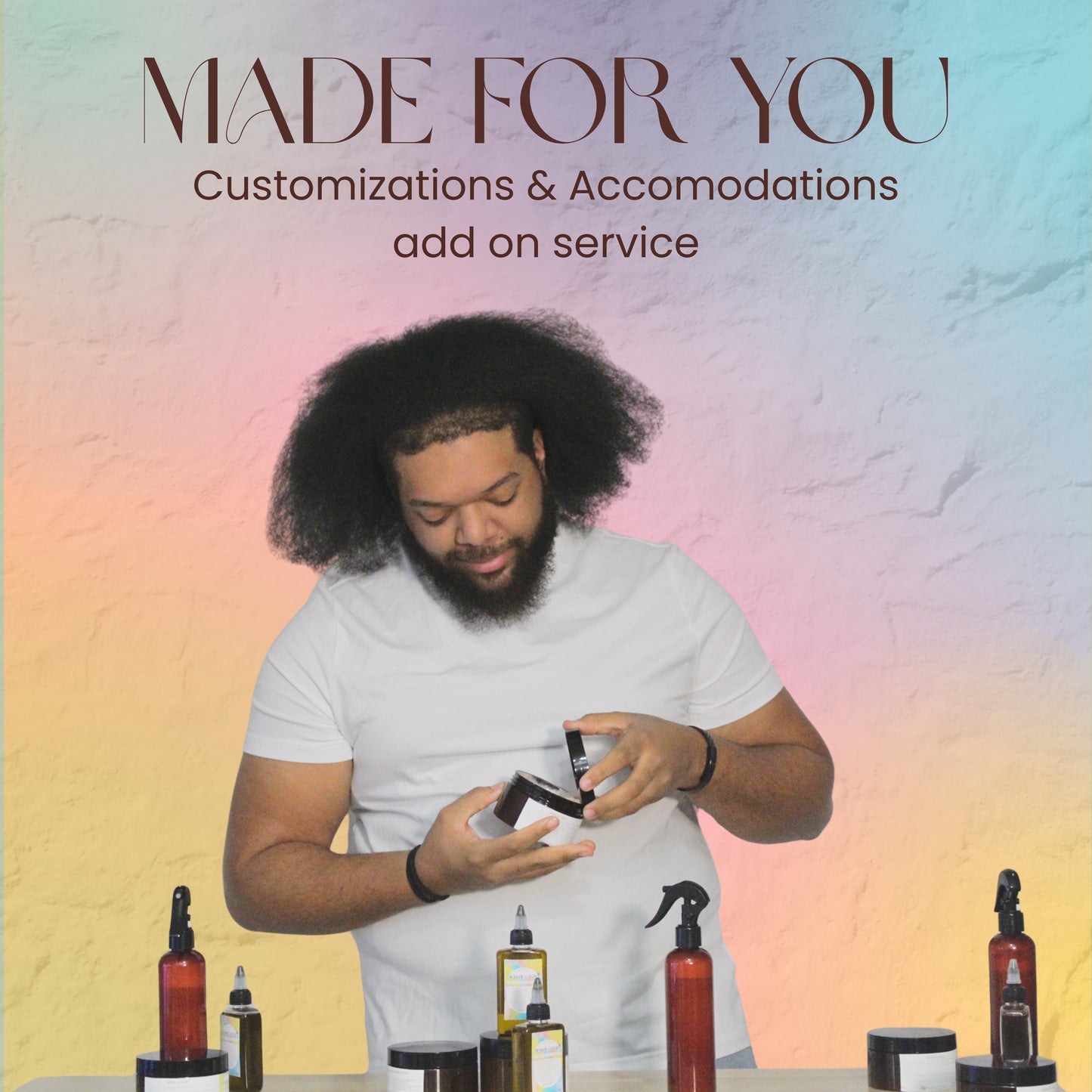 Made for you 🌿(Customization & accommodation)